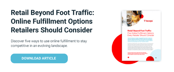 Retail Beyond Foot Traffic: Online Fulfillment Options Retailers Should Consider 